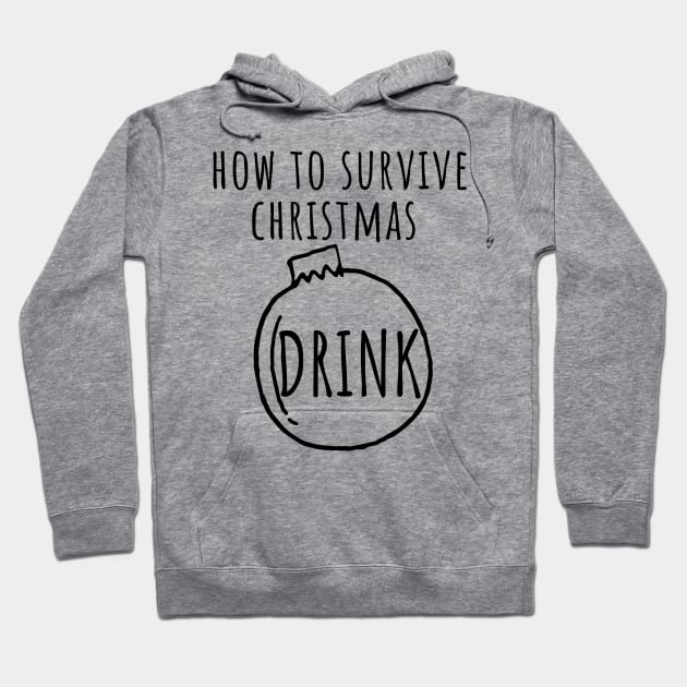 Christmas Humor. Rude, Offensive, Inappropriate Christmas Design. How To Survive Christmas Hoodie by That Cheeky Tee